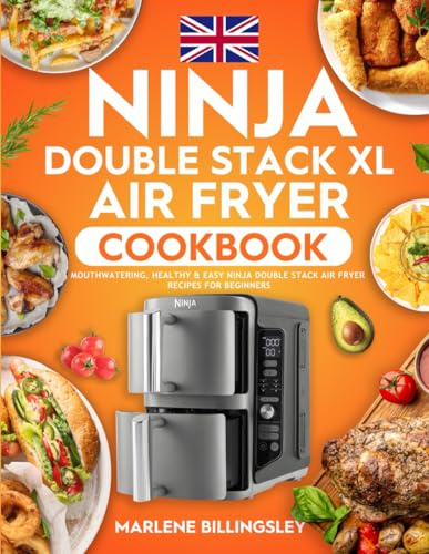 Ninja Double Stack XL Air Fryer Cookbook: Mouthwatering, Healthy & Easy Ninja Double Stack Air Fryer Recipes for Beginners