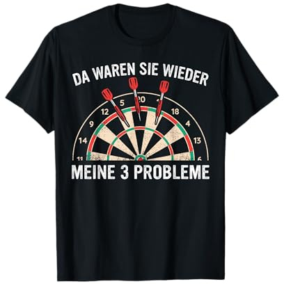 Dart Da Waren sie Wieder Meine 3 Probleme Darts T-Shirt