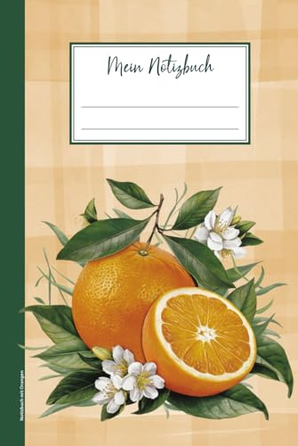 Notizbuch mit Orangen: Buch für Notizen Orange das Notizheft A5 liniert Tagebuch mit Orangenfrucht und Orangenscheibe Geschenk mit Orangen Motiv coole Geschenkidee Schreibheft mit Orangenblüte
