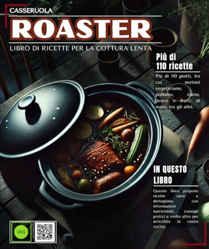 Roaster : Ricettario di cucina lenta: oltre 110 piatti, tra cui sezioni vegetariane, pollame, carne, pesce e frutti di mare e altro ancora