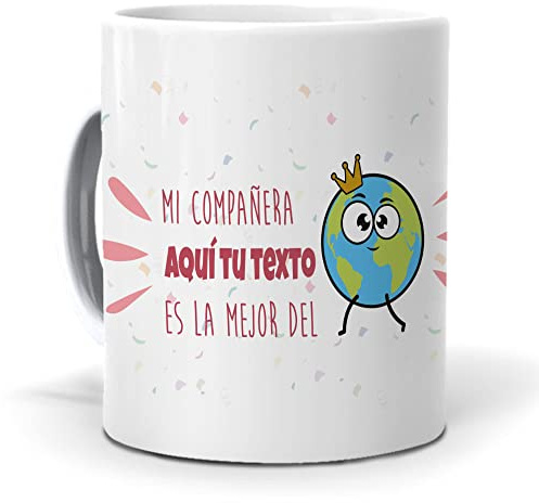 Taza Personalizada con Texto. Regalo Original. Mi compañera, el Nombre Que tu Quieras, es la Mejor del Mundo. Haz