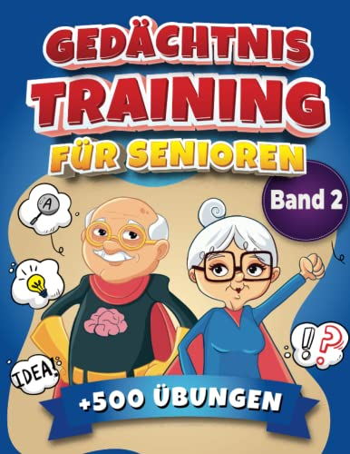 Gedächtnistraining für Senioren: Spiele, Rätsel, Memory-Spielen, Logikrätsel und Memory Übungen Kreuzworträtsel und Beschäftigungsideen. Das ... für Erwachsene (Rätselbuch für Senioren)