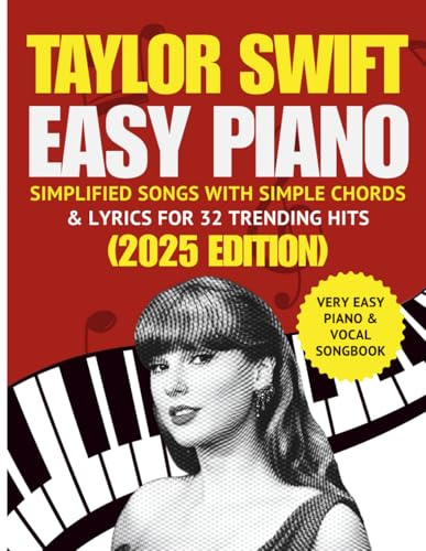 Taylor Swift Very Easy Piano & Vocal Songbook: Simplified Songs with Simple Chords & Lyrics for 32 Trending Hits (2025 Edition)