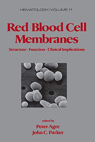 Red Blood Cell Membranes: Structure: Function: Clinical Implications (Hematology Book 11) (English Edition)