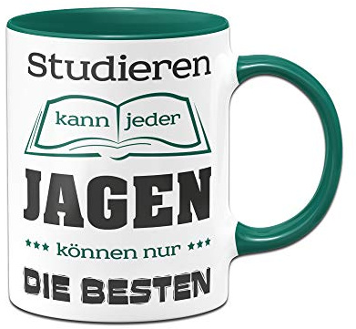 Tassenbrennerei Tasse mit Spruch für Jäger Studieren kann jeder, Jagen können nur die Besten Kaffeetasse, Sprüchetasse, Tassen mit Sprüchen lustig - Jagd