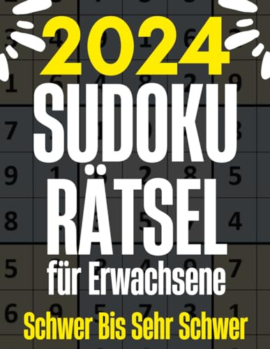 2024 Sudoku Erwachsene Schwer Bis Sehr Schwer: Sudoku Buch für Erwachsene | Großdruck Rätsel mit Lösungen