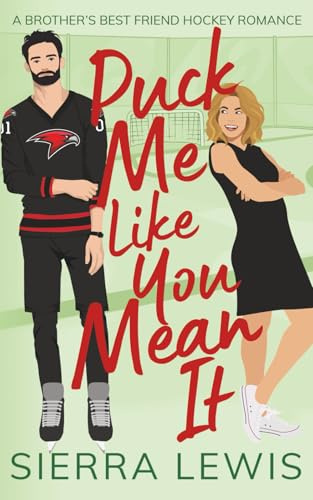 Puck Me Like You Mean It: A Brother's Best Friend Hockey Romance: 4