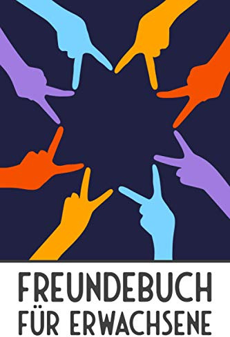 Freundebuch für Erwachsene: Poesiealbum und Freundebuch für Erwachsene - Geeignet für Männer und Frauen - Erinnerungsbuch und Geschenkidee für Kollegen und Freunde