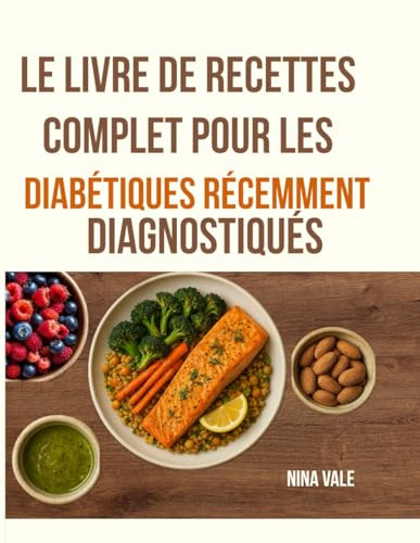 Le livre de recettes complet pour les diabétiques récemment diagnostiqués
