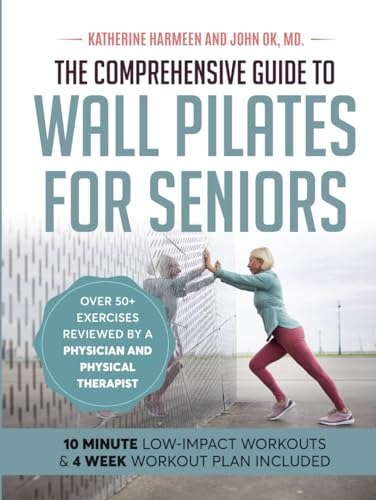 The Comprehensive Guide to Wall Pilates for Seniors | LARGE PRINT |: Low-Impact Workouts that Safely Enhance Strength, Flexibility, Mobility, Posture, and Balance