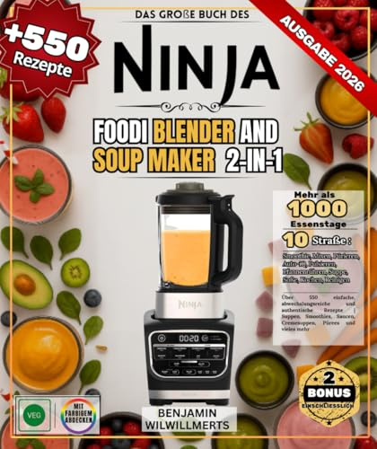 Das große Buch des NINJA FOODI BLENDER AND SOUP MAKER 2-in-1: Über 550 einfache, abwechslungsreiche und authentische Rezepte | Suppen, Smoothies, Saucen, Veloutés, Pürees und vieles mehr