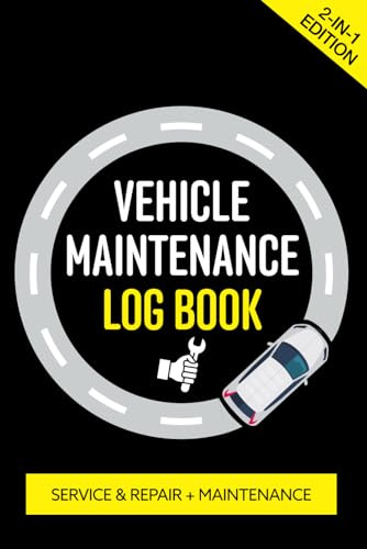 Vehicle Maintenance Log Book: 2-in-1 Car Care Tracker for Servicing Records, Repairs and Maintenance (Vehicle Maintenance and Repair)