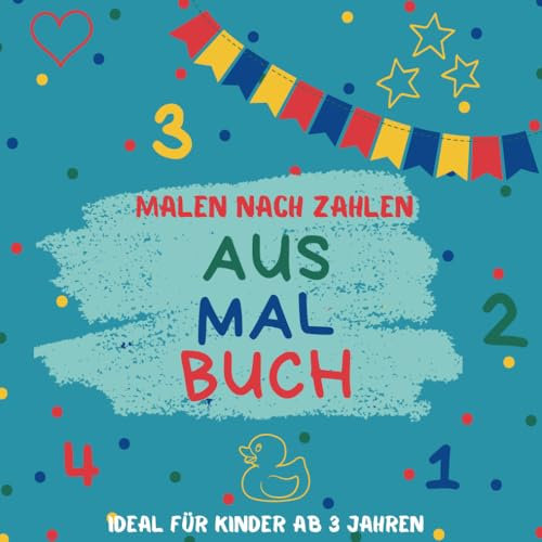 MALEN NACH ZAHLEN - Ausmalbuch! Ideal für Kinder ab 3 Jahren mit einfachen Motiven in Kombination mit Zahlen von 1-7