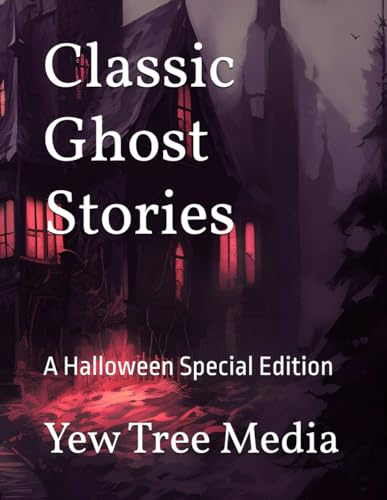 Classic Ghost Stories: A Halloween Special Edition