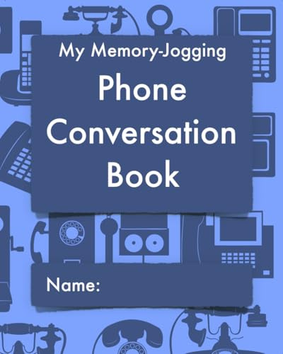 My Memory-Jogging Phone Conversation Book: Retro telephone cover: A record and log of phone calls, to help you stay on top of those small details that mean so much to family and friends.
