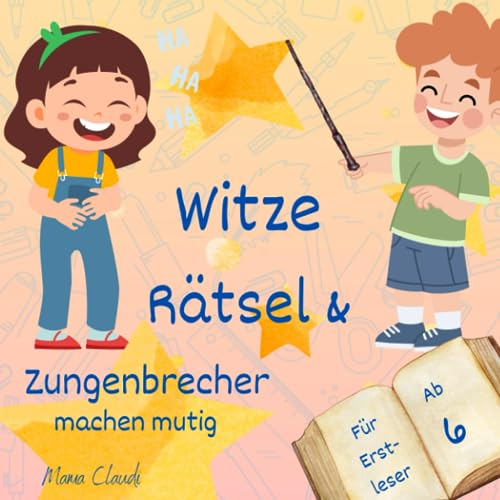 Witze Rätsel & Zungenbrecher machen mutig - Für Erstleser ab 6