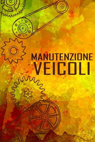 Registro Manutenzione Veicoli: Libretto di Manutenzione Auto , Tagliando, Riparazioni, Scadenze e Consumi Carburante