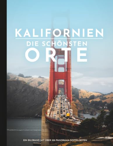 Kalifornien - Die schönsten Orte: Ein Bildband mit über 100 Panorama-Doppelseiten