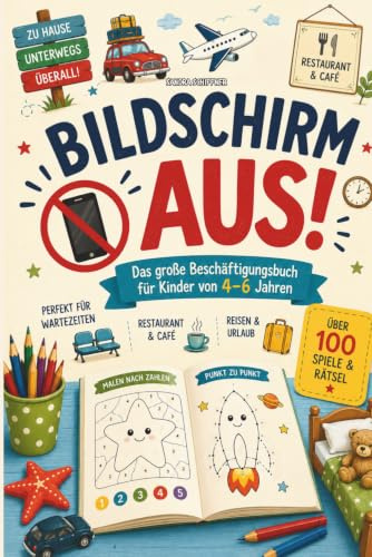 Bildschirm aus! Das große Beschäftigungsbuch für Kinder von 4–6 Jahren: Über 100 Rätsel, Suchbilder, Labyrinthe, Punkt-zu-Punkt-Aufgaben, Zählspiele ... für unterwegs, auf Reisen und zu Hause