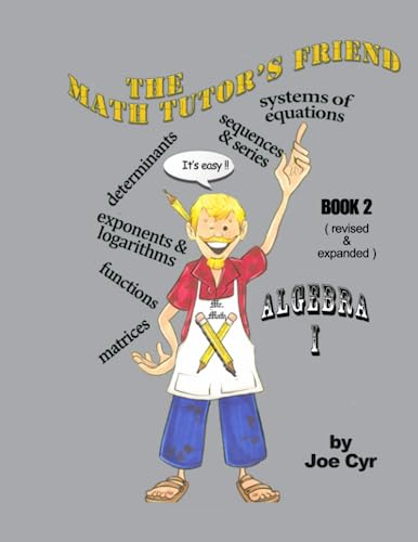 The Math Tutor's Friend - Book 2: Algebra I: revised & expanded