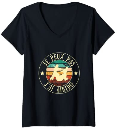 Femme Je peux pas j’ai aïkido homme humour idée cadeau drôle T-Shirt avec Col en V