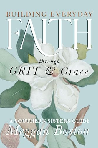 Building Everyday Faith through GRIT and Grace: A Southern Sisters Guide