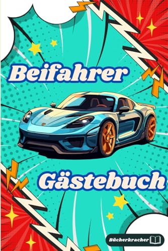 Beifahrer Gästebuch - Das beste Buch für jedes Auto!: Lass deine Mitfahrer lustige Momente festhalten und die Fahrt bewerten - Das beste Geschenk zum Führerschein