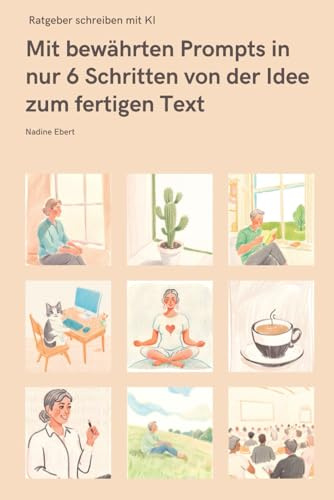Ratgeber schreiben mit KI: Mit bewährten Prompts in nur 6 Schritten von der Idee zum fertigen Text