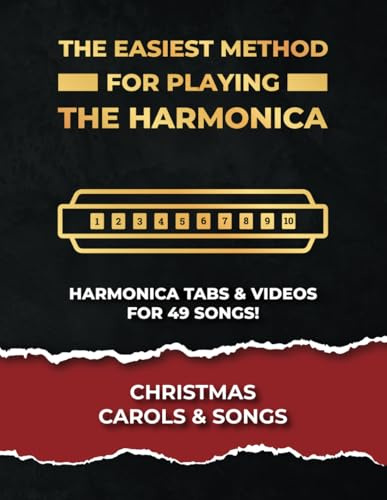 The Easiest Method For Playing the Harmonica - Christmas Carols & Songs.: Tabs & videos (Harmonica Tabs & Videos)
