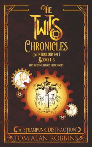 The Twits Chronicles, Anthology #1: Books 1-3 Plus 2 Unpublished Short Stories