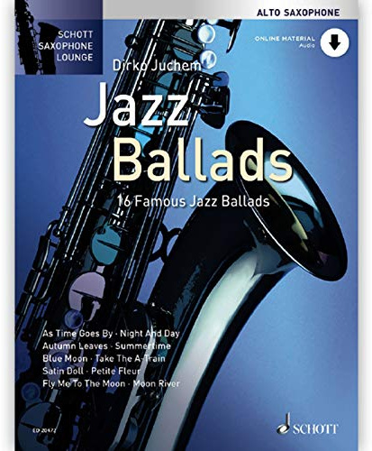 Jazz Ballads: 16 berühmte Jazz-Balladen. Alt-Saxophon.