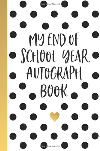 My End of School Year Autograph Book: Keepsake For Students Teachers - Last Day Memory Album - Graduation Gifts for Boys Girls - Signatures Blank Scrapbook To Sign