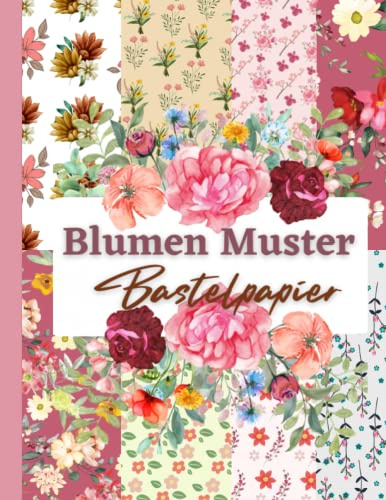 Blumen Muster Bastelpapier: Scrapbooking Papier Zum Ausschneiden I Din A4 mit 20 doppelseitige Seiten I Junk Journal Dekor I Washi Tape I DIY Karten | Dekoratives Bastelpapier