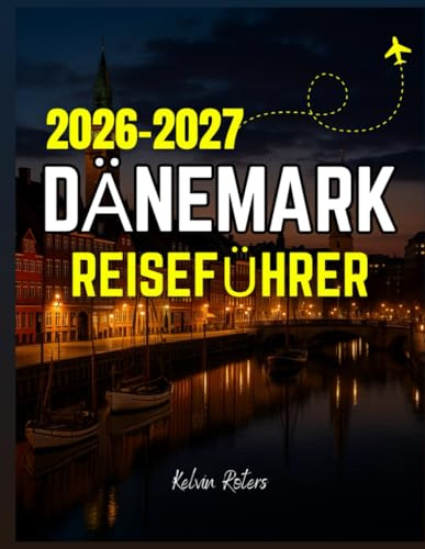 DÄNEMARK REISEFÜHRER 2026-2027