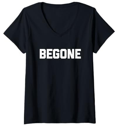 Donna Begone - Divertente detto sarcastico umorismo carino Maglietta con Collo a V