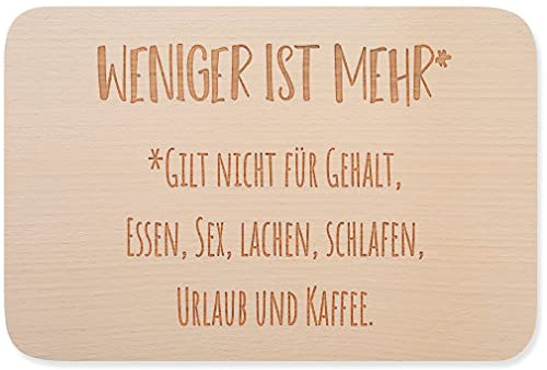 JUNIWORDS Frühstücksbrettchen, Weniger ist mehr. Gilt nicht für Gehalt, Essen, Sex, lachen, schlafen, Urlaub und Kaffee, Holzbrett Frühstücksbrett Holzbrettchen
