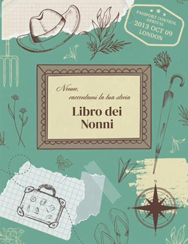 Nonno: raccontami la tua storia - Libro dei nonni: Diario dei ricordi di famiglia da compilare - Regalo per i nonni da scrivere per I nipoti