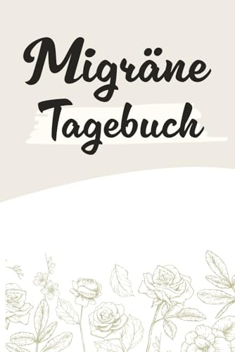 Migräne Tagebuch: Kopfschmerzen verstehen und dokumentieren - zum Ausfüllen und Ankreuzen | Migränetagebuch
