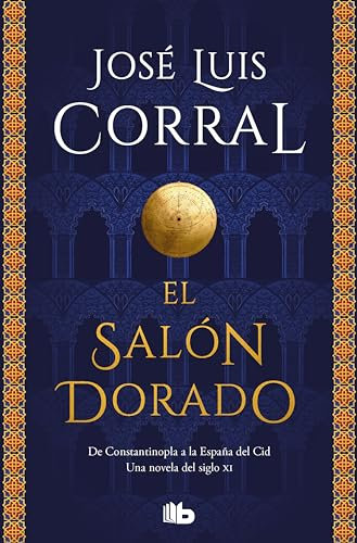 El salón dorado: De Constantinopla a la España del Cid. Una novela del siglo XI