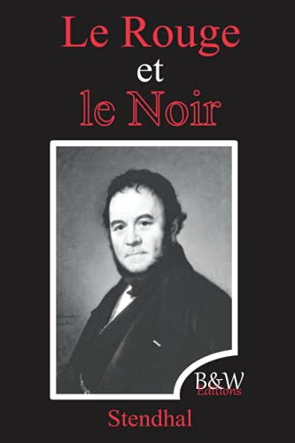 Le Rouge et le Noir: Stendhal | B&W Editions (Annoté)