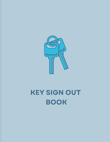 Key Sign Out Book: Sign In & Out Record Book for Businesses | Key Sign Out Sheet for Schools & Properties | Security & Accountability Register