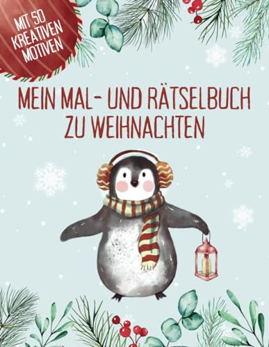 Mein Mal- und Rätselbuch zu Weihnachten: Mit 50 winterlichen Ausmalmotiven und Weihnachtsrätseln zur Förderung der Feinmotorik und des logischen Denkens für Kinder ab 8 Jahren.