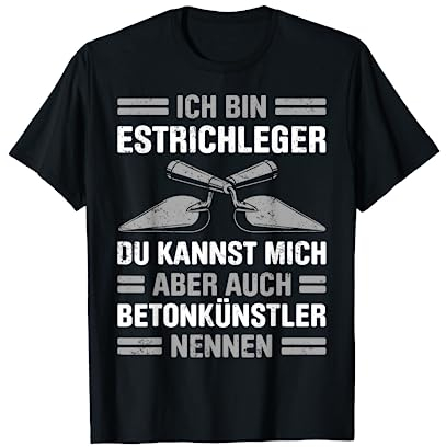 Estrich Legen Für Estrichleger Estrichbauer Handwerker T-Shirt