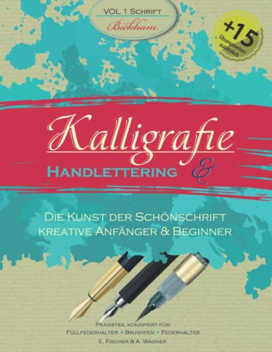 Kalligrafie & Handlettering - Die Kunst der Schönschrift für kreative Anfänger & Beginner: Selbstlernheft zur eleganten Schreibschrift Bickham: ... Frauen, Partner, Freunde und Ästheten
