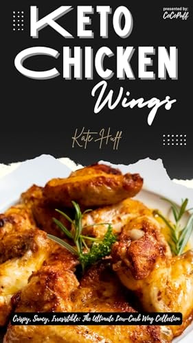 Keto Chicken Wings: Guspy, Saucy, Irresstible: The Ultunate Low-Carb Weng Collection, Guilt.Free Party Food