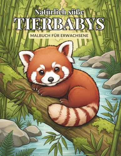 Natürlich süße Tierbabys -Malbuch für Erwachsene: 50 detailreiche & realistische Tierbabys zur Stressbewältigung – Achtsamkeit und Entspannung im beliebten Großformat