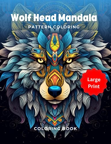 Wolf Head Mandalas: A Calming Coloring Book for Stress Relief For Relaxing Coloring To Release Stress And Enjoy Pattern Coloring: Large Print