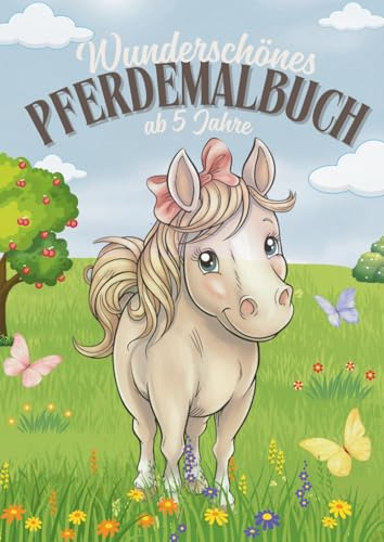 Wunderschönes Pferdemalbuch ab 5 Jahre: Malvorlagen mit Pferden und Ponys für alle Pferdefans.