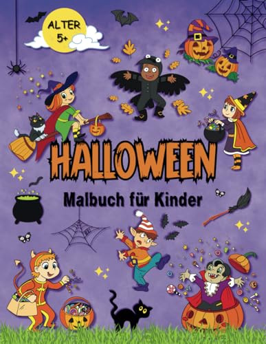 Halloween Malbuch für Kinder: Lustige, magische und freundliche Halloween-Designs mit grinsenden Kürbissen, niedlichen Gespenstern, geheimnisvollen Katzen, zauberhaften Hexen und Fledermäusen