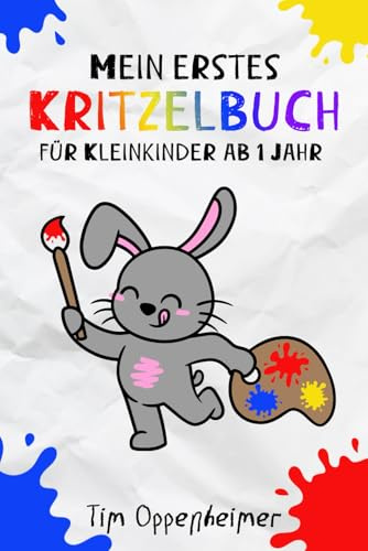 Mein erstes Kritzelbuch für Kleinkinder ab 1 Jahr: Malbuch mit Tieren und weiteren Überraschungen zum Ausmalen für die Förderung der Kreativität und Fantasie